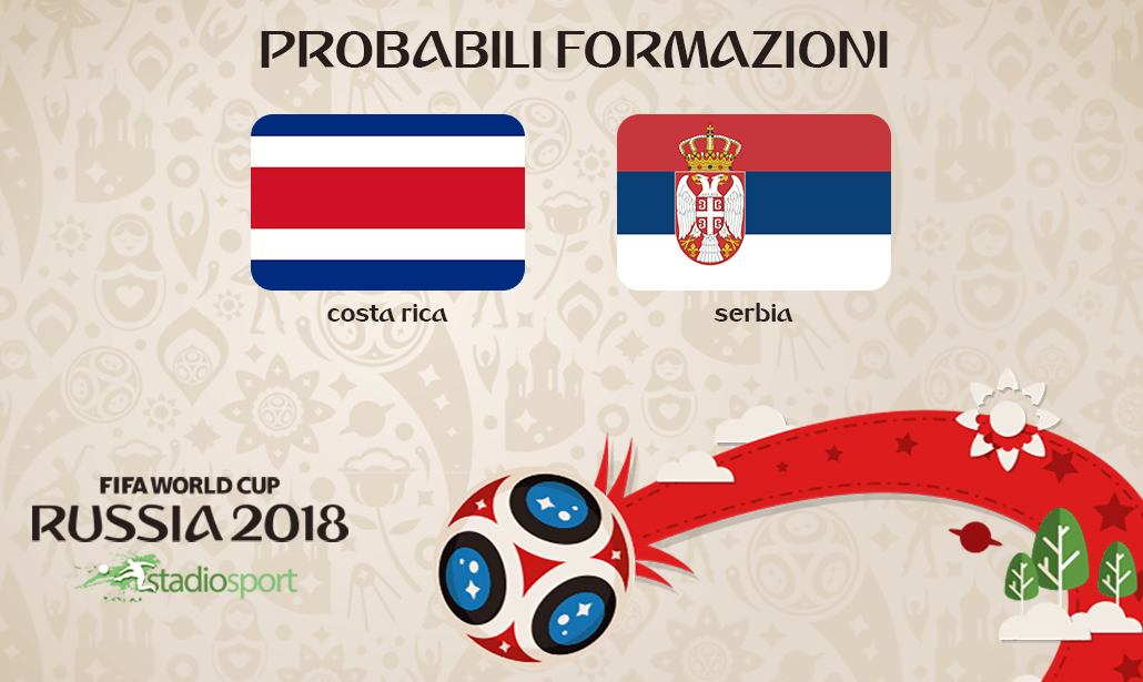 costa rica serbia probabili formazioni mondiali