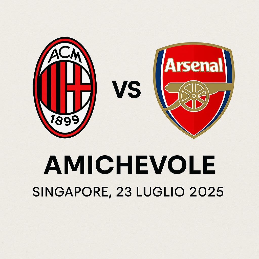 Dove Vedere Milan–Arsenal 23 Luglio 2025: diretta TV e DAZN Amichevole Estiva a Singapore