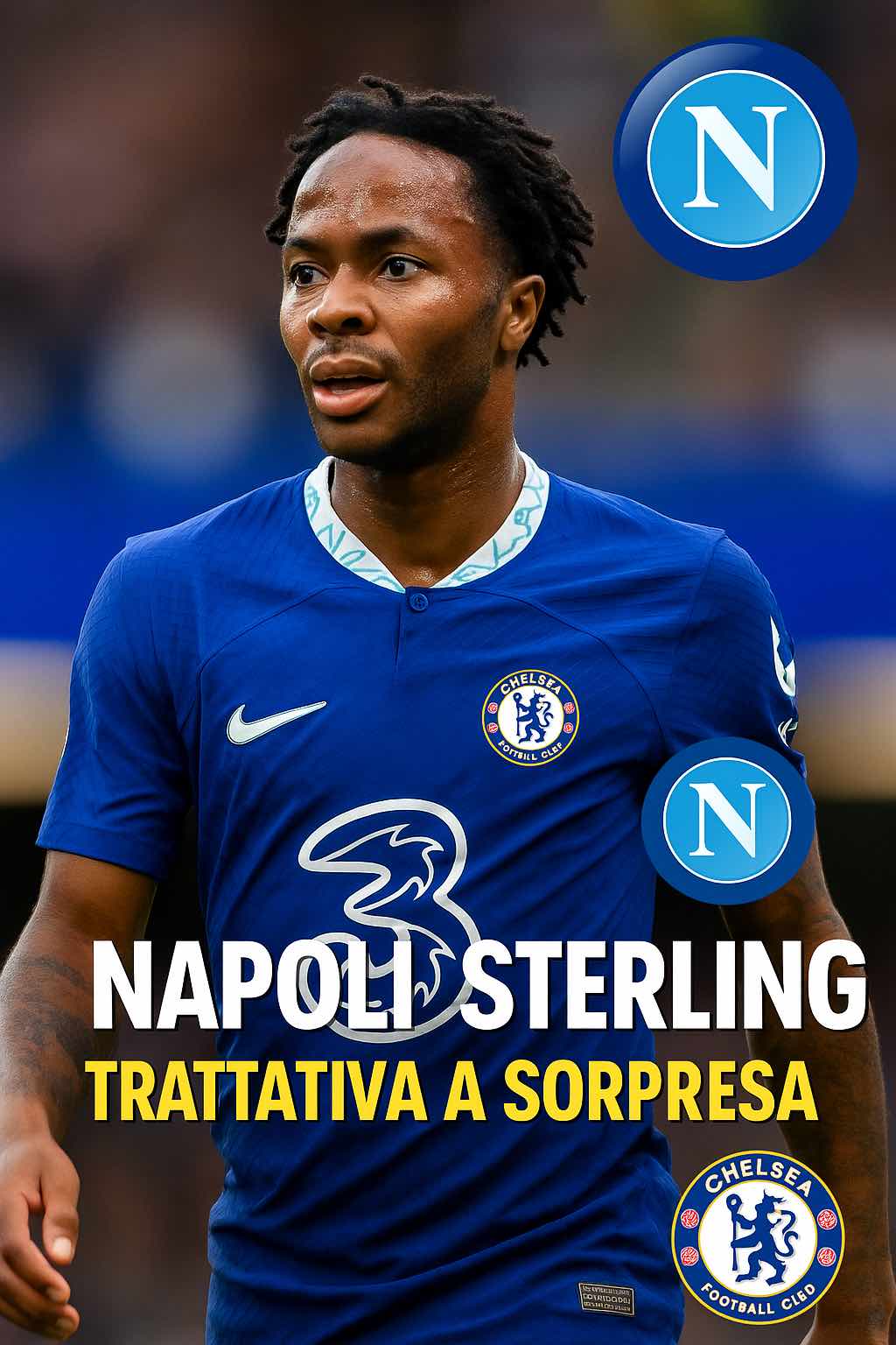 Calciomercato Napoli: in corsa per Sterling, affare shock a sorpresa da 20β25 milioni! I Blues aperti alla cessione