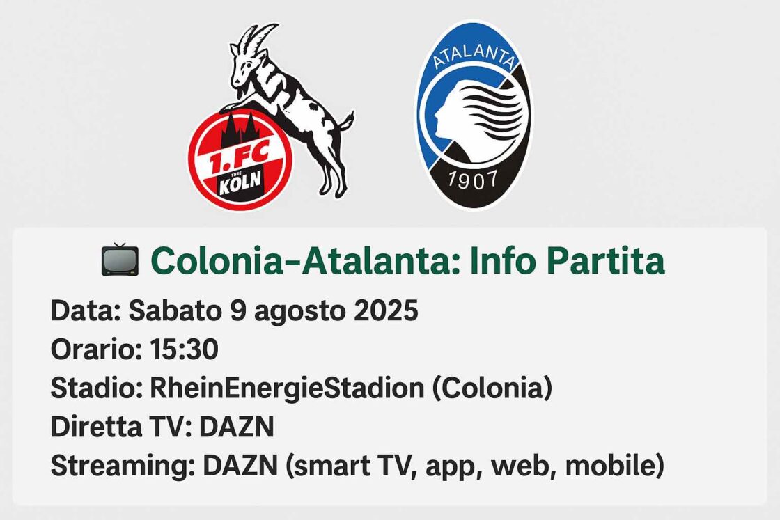 Colonia-Atalanta Diretta LIVE: dove vederla in diretta tv e Formazioni in campo