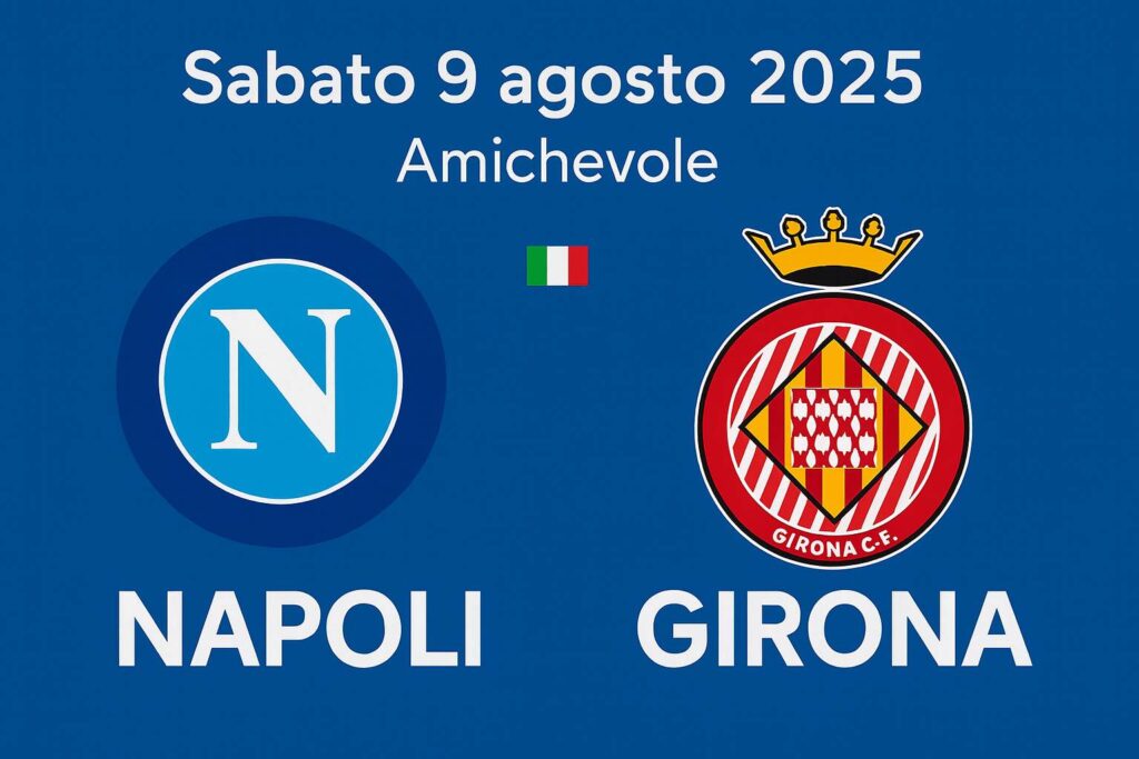 Napoli–Girona Diretta Live: Dove Vederla in Tv e Streaming e Formazioni