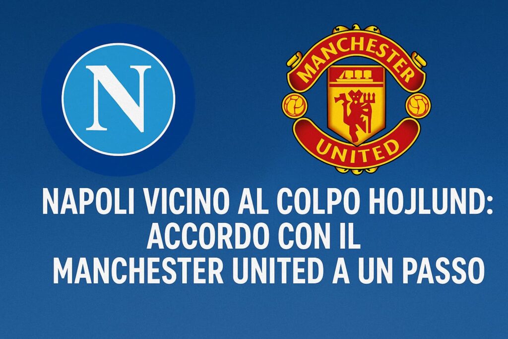 Napoli vicino al colpo Hojlund: accordo con il Manchester United a un passo