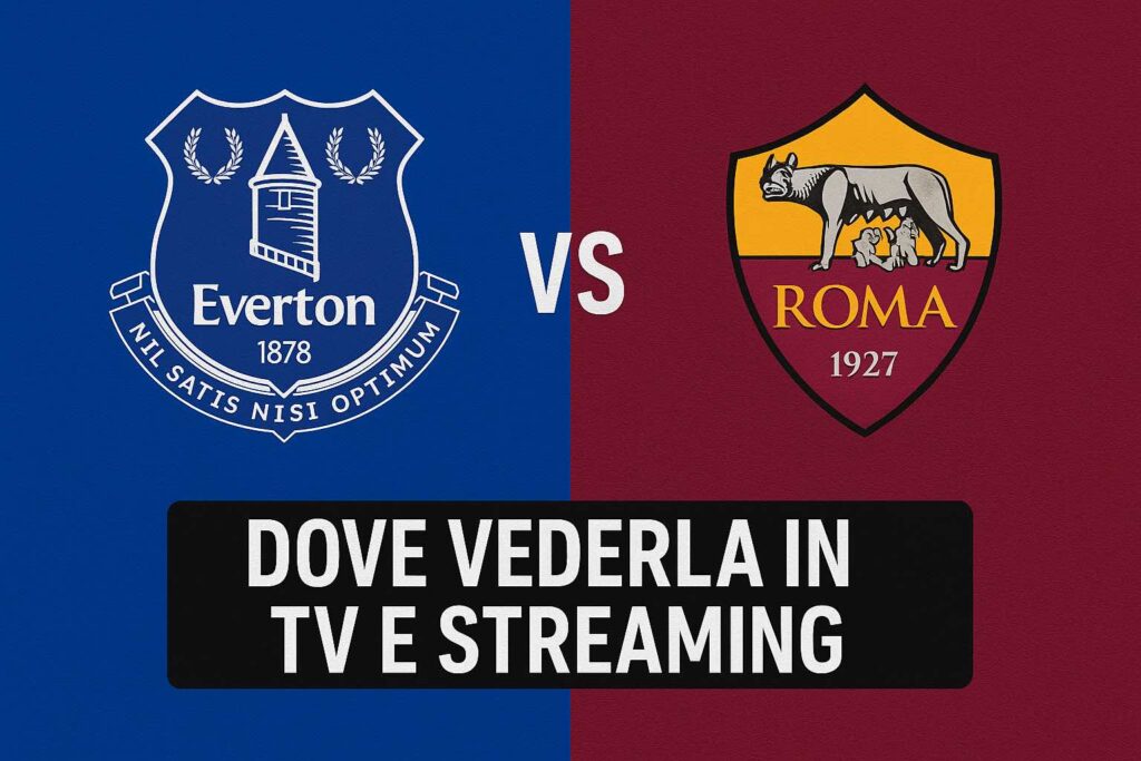 Everton–Roma, dove vederla in TV e streaming, data, orario, formazioni e dettagli