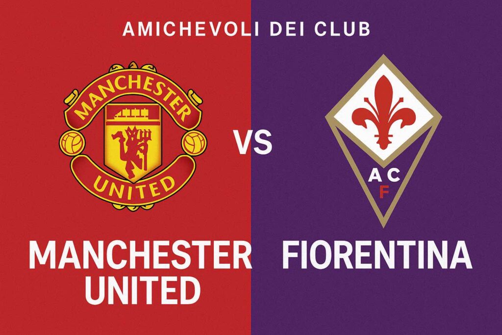 Manchester United-Fiorentina Diretta LIVE: come vederla in Diretta Tv e streaming e Formazioni Ufficiali