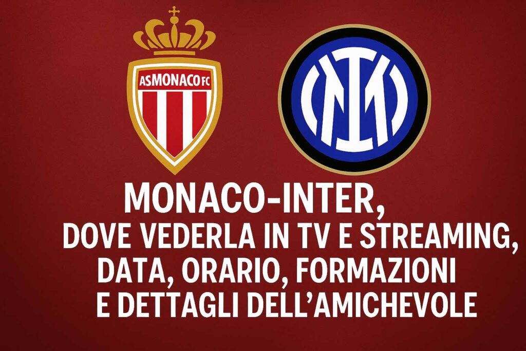 Monaco–Inter, dove vederla in TV e streaming, data, orario, formazioni e dettagli dell’amichevole